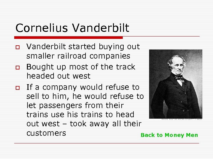 Cornelius Vanderbilt o o o Vanderbilt started buying out smaller railroad companies Bought up