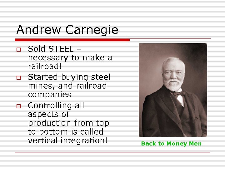 Andrew Carnegie o o o Sold STEEL – necessary to make a railroad! Started