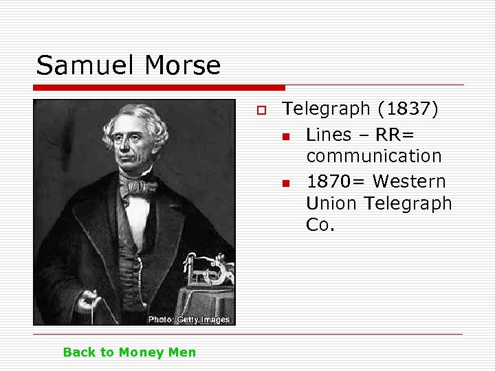 Samuel Morse o Back to Money Men Telegraph (1837) n Lines – RR= communication