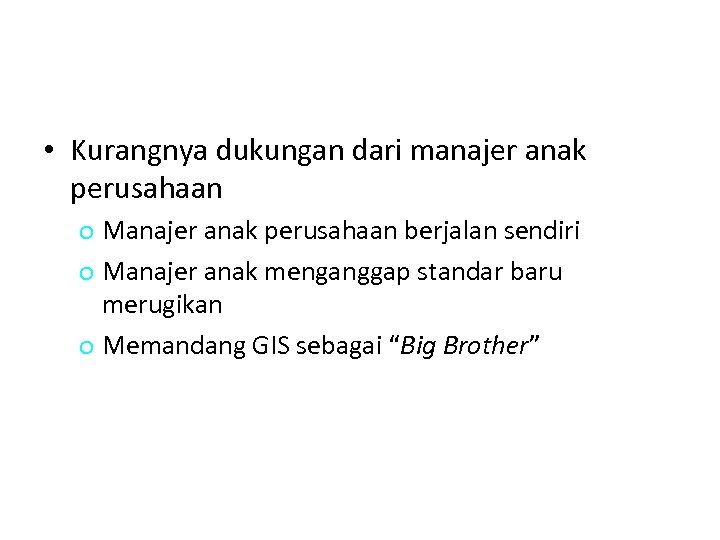  • Kurangnya dukungan dari manajer anak perusahaan o Manajer anak perusahaan berjalan sendiri