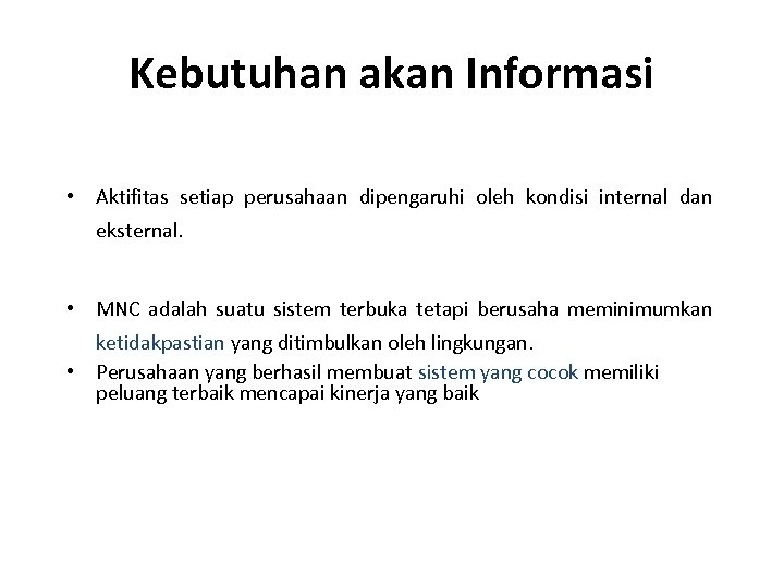 Kebutuhan akan Informasi • Aktifitas setiap perusahaan dipengaruhi oleh kondisi internal dan eksternal. •