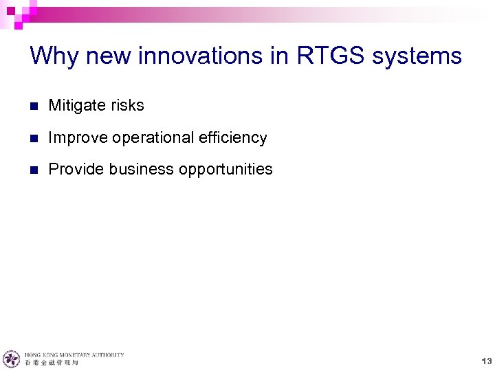 Why new innovations in RTGS systems n Mitigate risks n Improve operational efficiency n