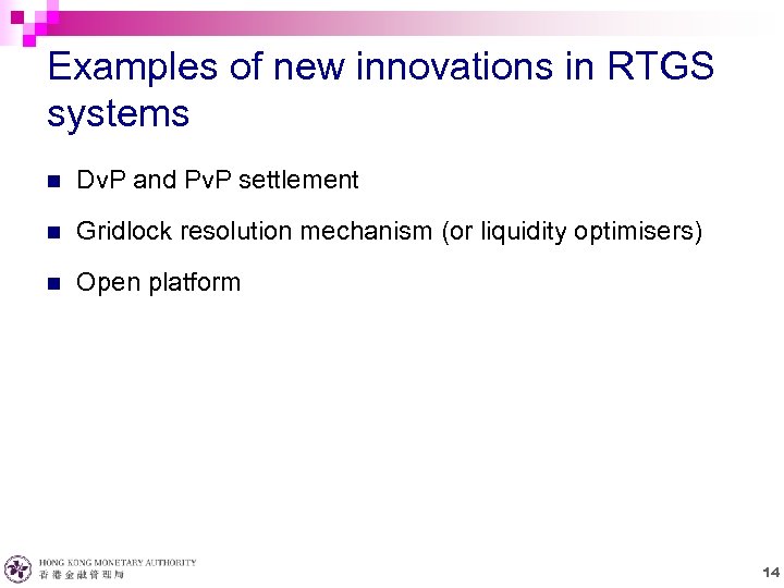 Examples of new innovations in RTGS systems n Dv. P and Pv. P settlement