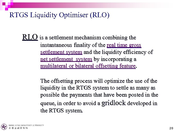 RTGS Liquidity Optimiser (RLO) RLO is a settlement mechanism combining the instantaneous finality of