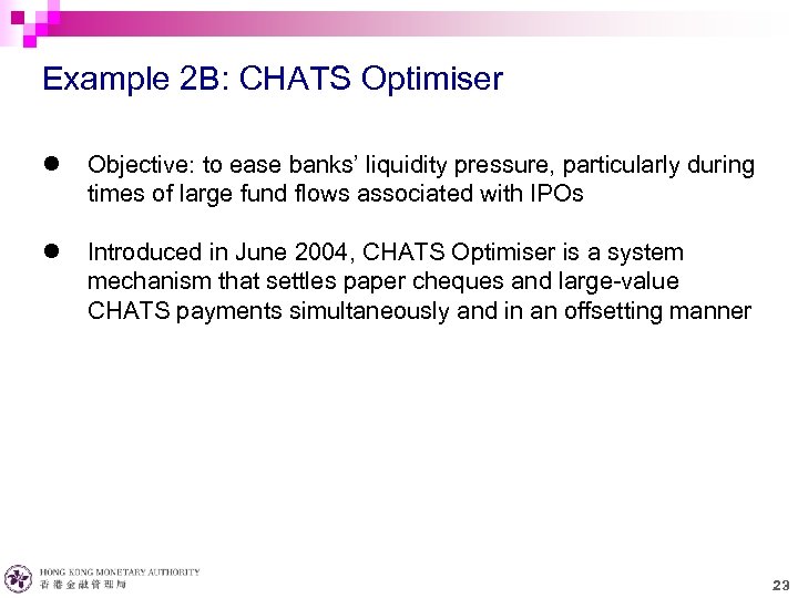 Example 2 B: CHATS Optimiser l Objective: to ease banks’ liquidity pressure, particularly during