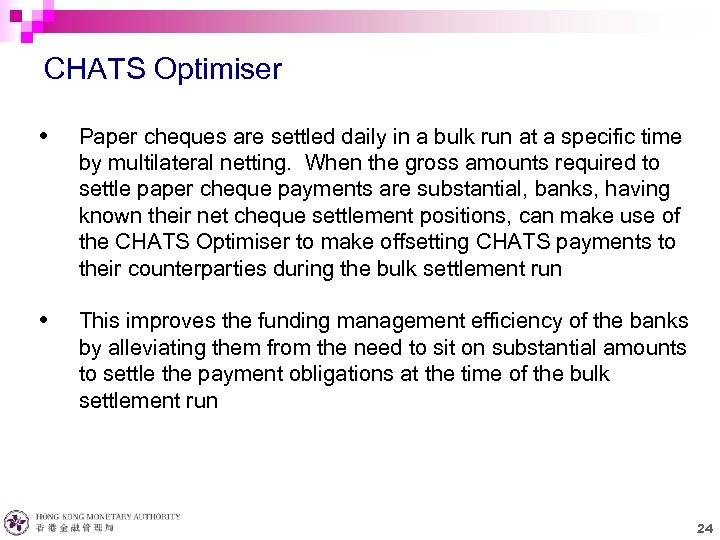 CHATS Optimiser Paper cheques are settled daily in a bulk run at a specific