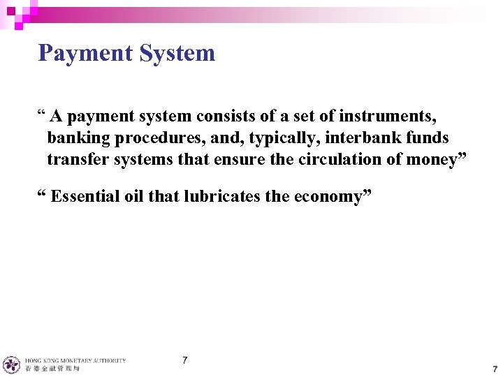 Payment System “ A payment system consists of a set of instruments, banking procedures,