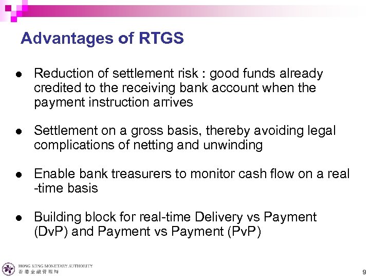 Advantages of RTGS l Reduction of settlement risk : good funds already credited to