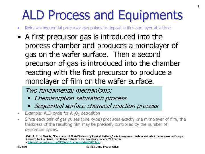 ALD Process and Equipments • Releases sequential precursor gas pulses to deposit a film