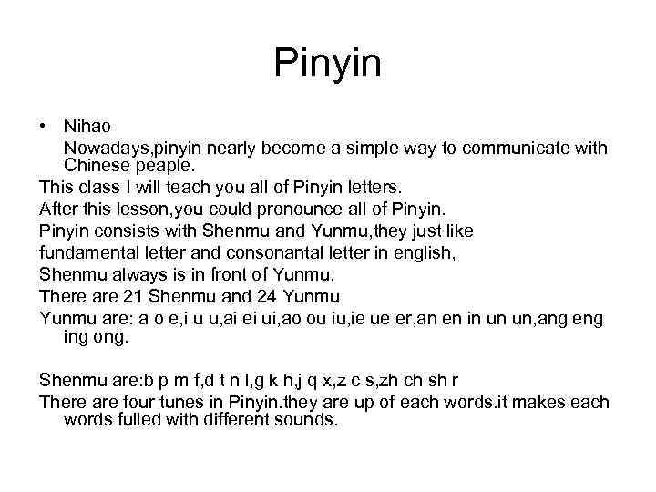 Pinyin • Nihao Nowadays, pinyin nearly become a simple way to communicate with Chinese