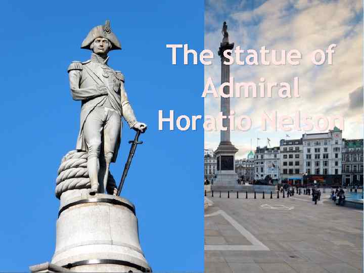 The statue of Admiral Horatio Nelson 