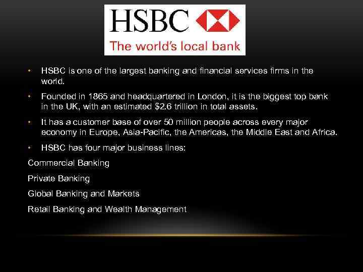  • HSBC is one of the largest banking and financial services firms in