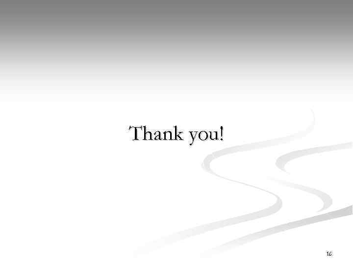 Thank you! 16 