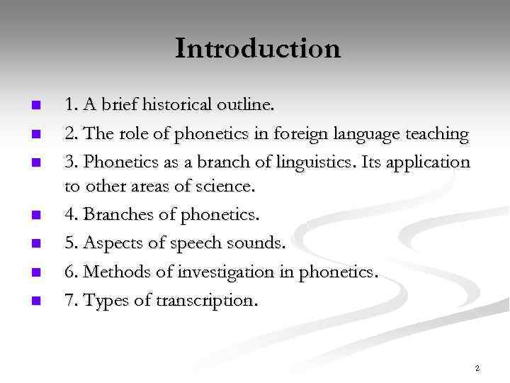 Introduction n n n 1. A brief historical outline. 2. The role of phonetics
