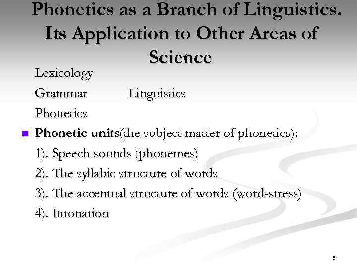 Phonetics as a Branch of Linguistics. Its Application to Other Areas of Science n