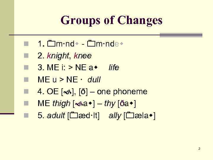 Groups of Changes n n n n 1. m nd - m nde 2.