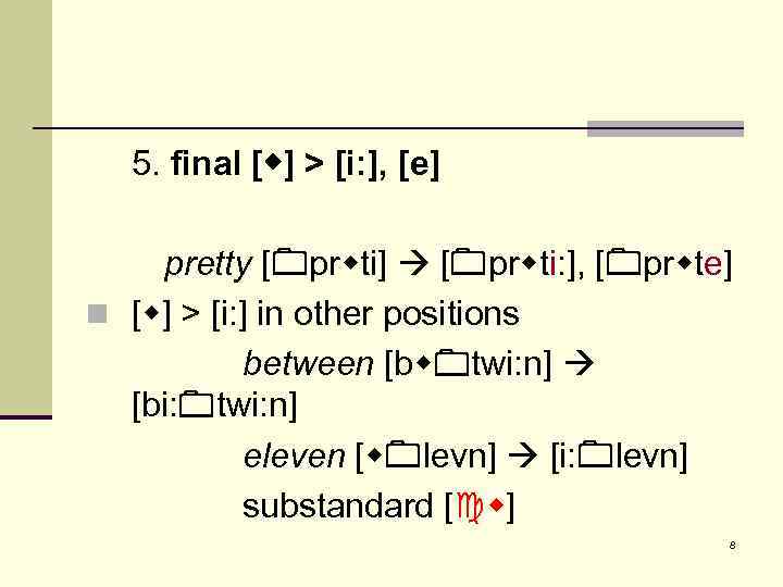 5. final [ ] > [i: ], [e] pretty [ pr ti] [ pr