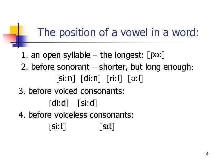 The position of a vowel in a word: 1. an open syllable – the