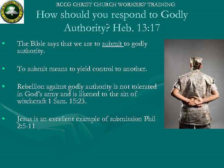 RCCG CHRIST CHURCH WORKERS’ TRAINING How should you respond to Godly Authority? Heb. 13: