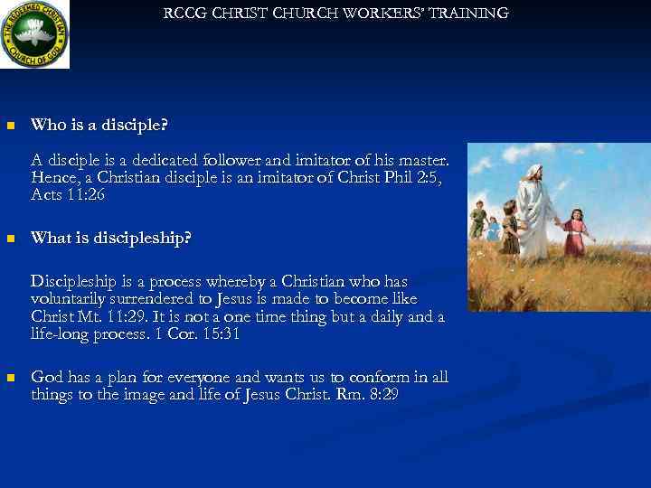 RCCG CHRIST CHURCH WORKERS’ TRAINING n Who is a disciple? A disciple is a