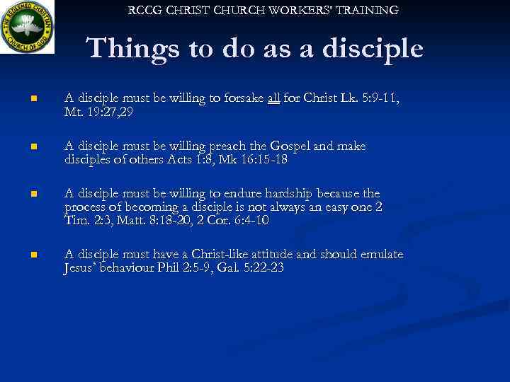 RCCG CHRIST CHURCH WORKERS’ TRAINING Things to do as a disciple n A disciple