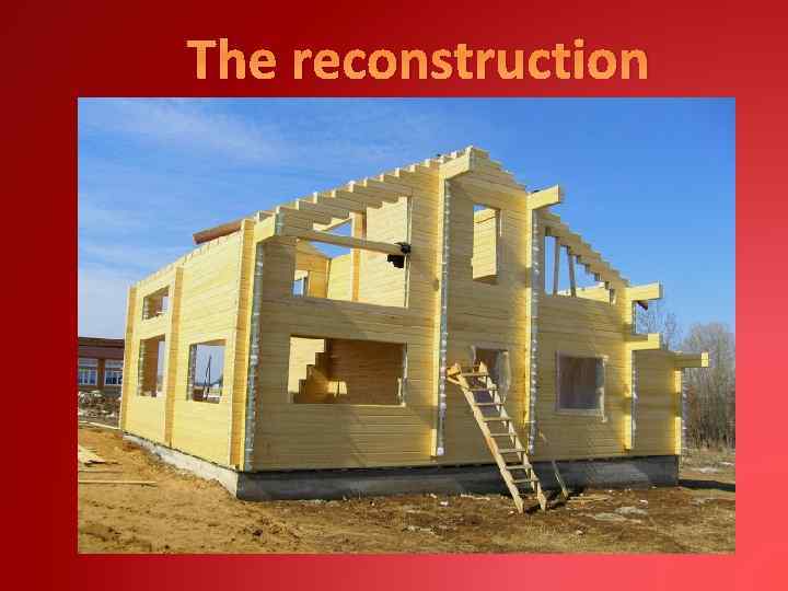 The reconstruction 