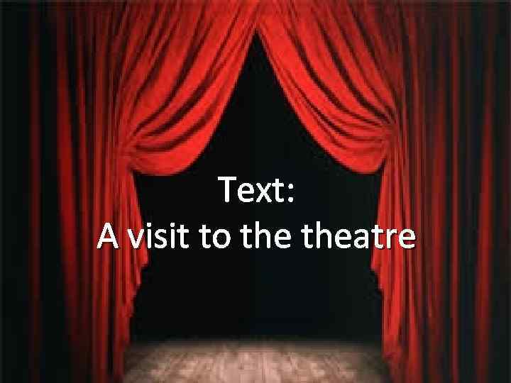 A vis Text: A visit to theatre 