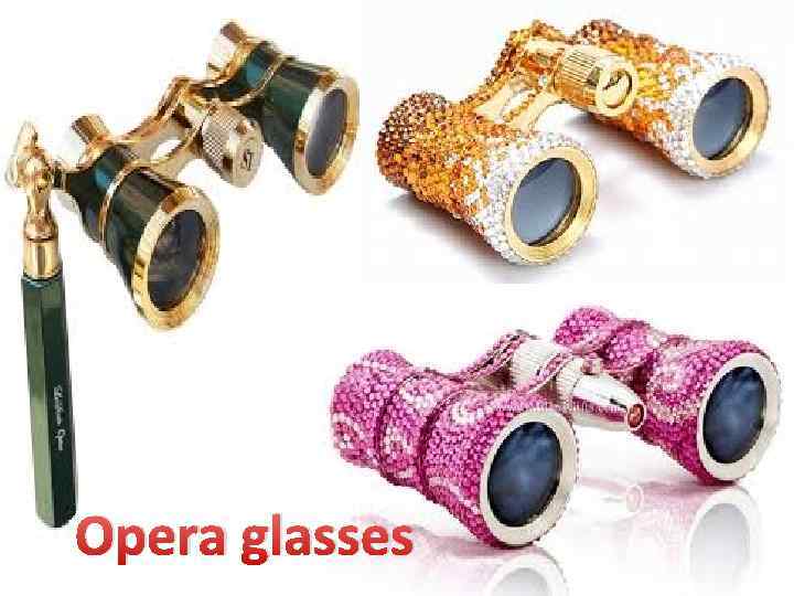 Opera glasses 