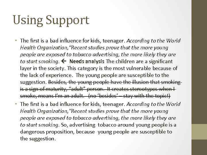 Using Support • The first is a bad influence for kids, teenager. According to