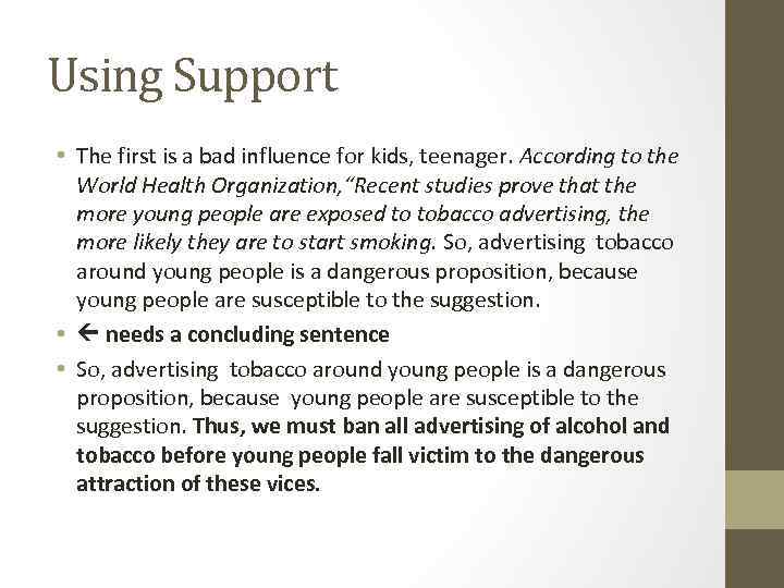 Using Support • The first is a bad influence for kids, teenager. According to
