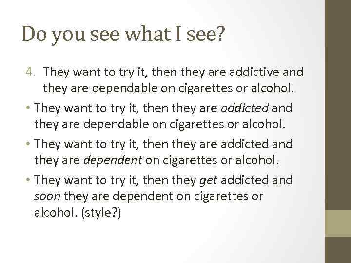 Do you see what I see? 4. They want to try it, then they