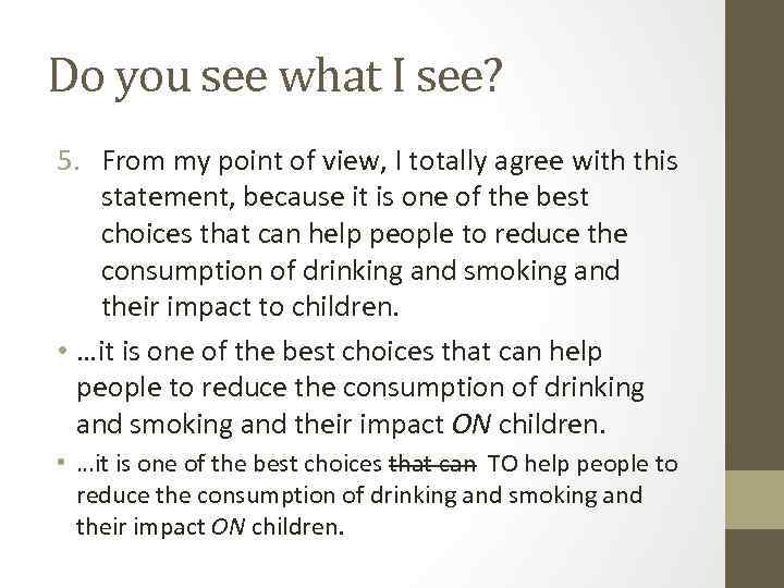 Do you see what I see? 5. From my point of view, I totally