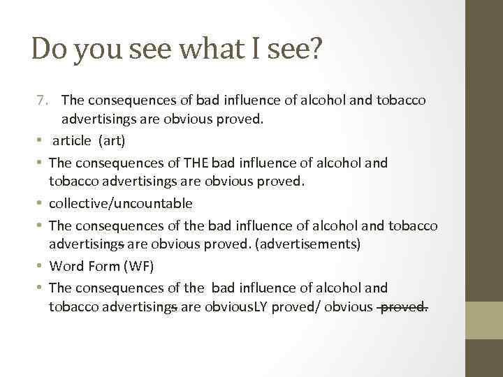 Do you see what I see? 7. The consequences of bad influence of alcohol