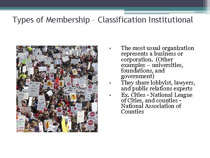 Types of Membership – Classification Institutional • • • The most usual organization represents