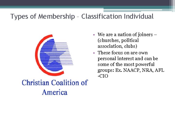 Types of Membership – Classification Individual • We are a nation of joiners –