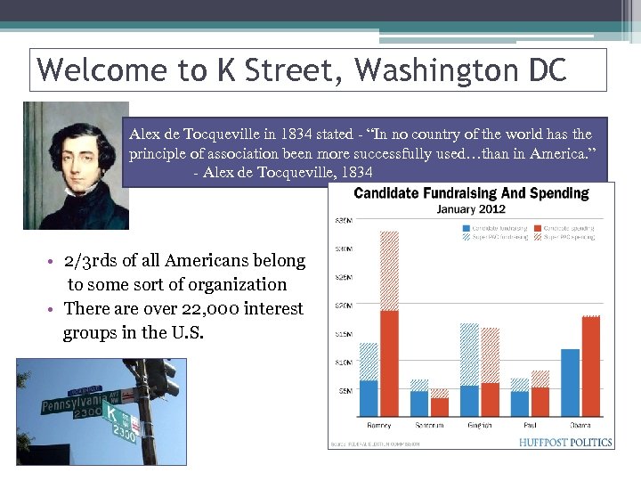 Welcome to K Street, Washington DC Alex de Tocqueville in 1834 stated - “In