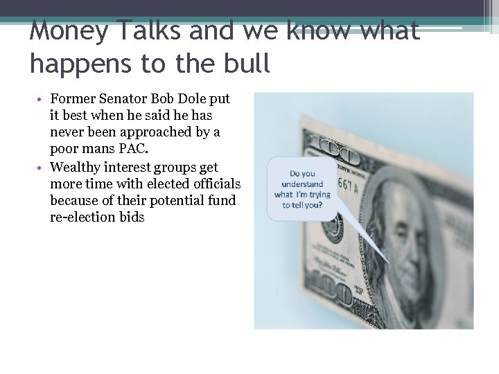 Money Talks and we know what happens to the bull • Former Senator Bob