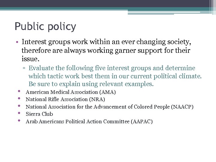 Public policy • Interest groups work within an ever changing society, therefore always working