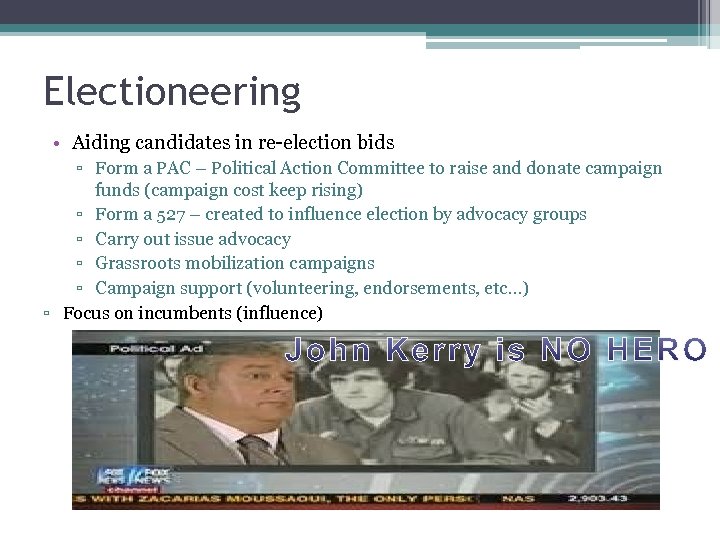 Electioneering • Aiding candidates in re-election bids ▫ Form a PAC – Political Action