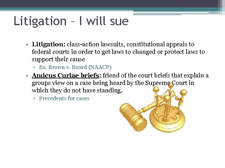 Litigation – I will sue • Litigation: class-action lawsuits, constitutional appeals to federal courts