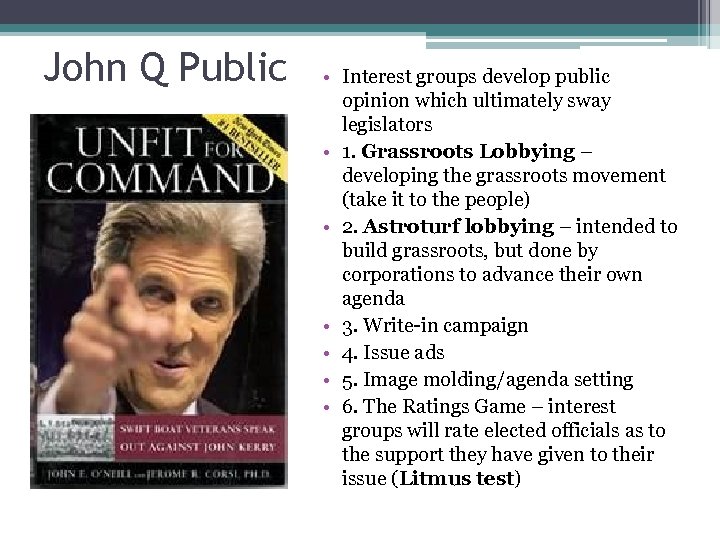 John Q Public • Interest groups develop public opinion which ultimately sway legislators •