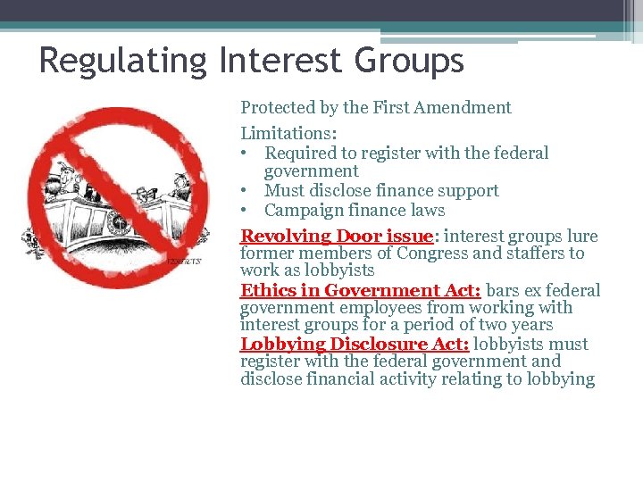 Regulating Interest Groups Protected by the First Amendment Limitations: • Required to register with