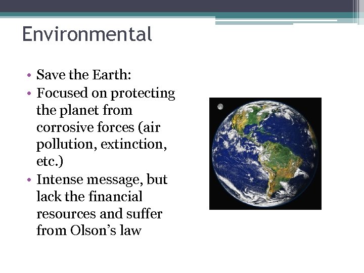 Environmental • Save the Earth: • Focused on protecting the planet from corrosive forces