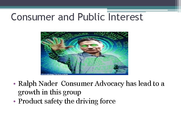 Consumer and Public Interest • Ralph Nader Consumer Advocacy has lead to a growth