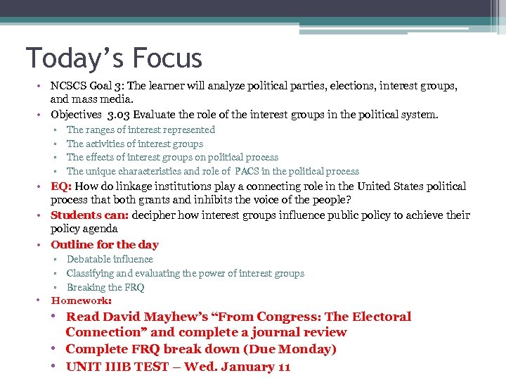 Today’s Focus • NCSCS Goal 3: The learner will analyze political parties, elections, interest