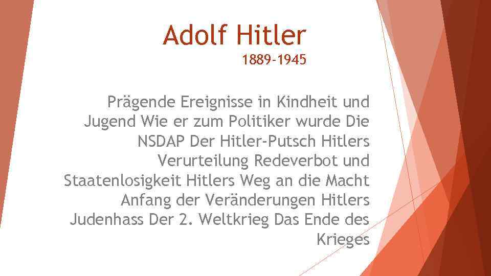 Adolf Hitler 1889 -1945 Prägende Ereignisse in Kindheit und Jugend Wie er zum Politiker