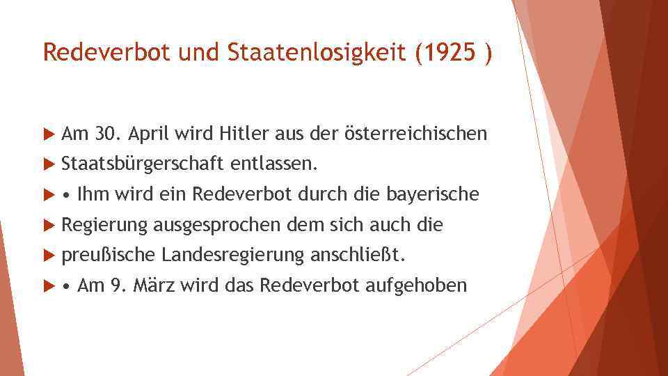 Redeverbot und Staatenlosigkeit (1925 ) Am 30. April wird Hitler aus der österreichischen Staatsbürgerschaft