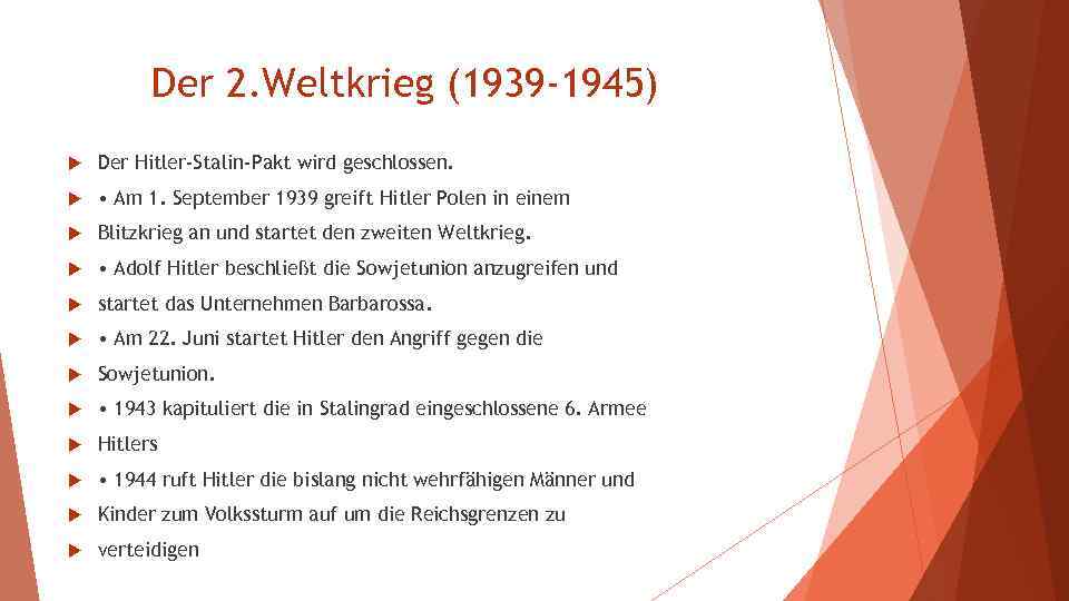 Der 2. Weltkrieg (1939 -1945) Der Hitler-Stalin-Pakt wird geschlossen. • Am 1. September 1939