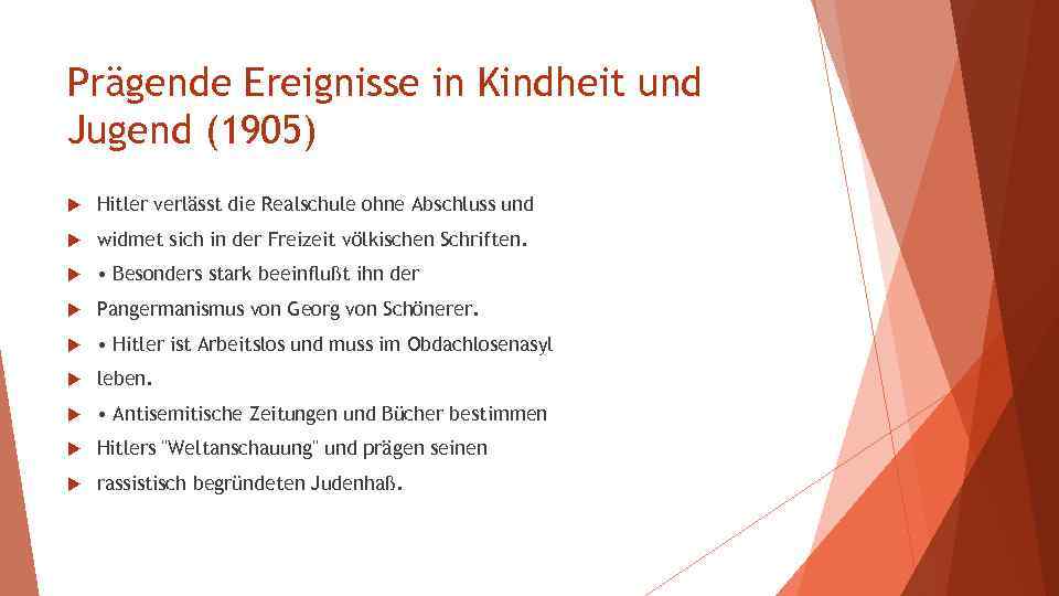 Prägende Ereignisse in Kindheit und Jugend (1905) Hitler verlässt die Realschule ohne Abschluss und