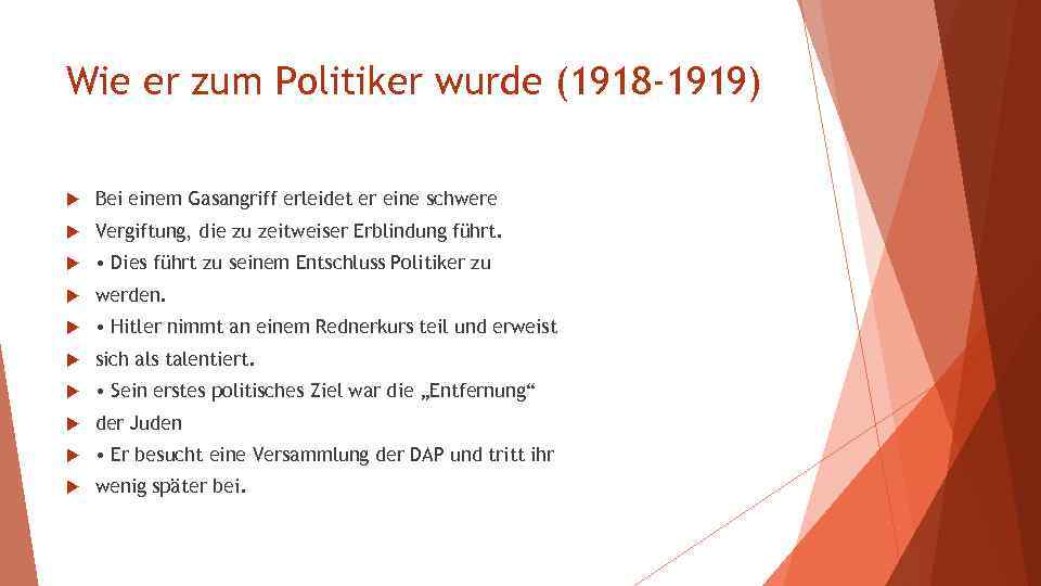 Wie er zum Politiker wurde (1918 -1919) Bei einem Gasangriff erleidet er eine schwere